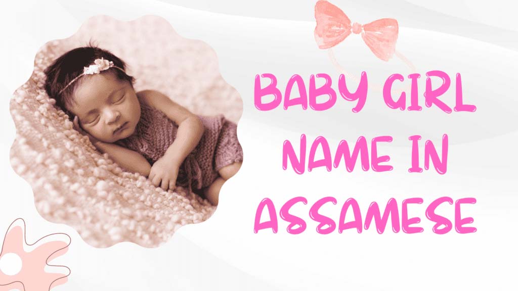 1000+ Unique Assamese Baby Girl Names with Meanings
