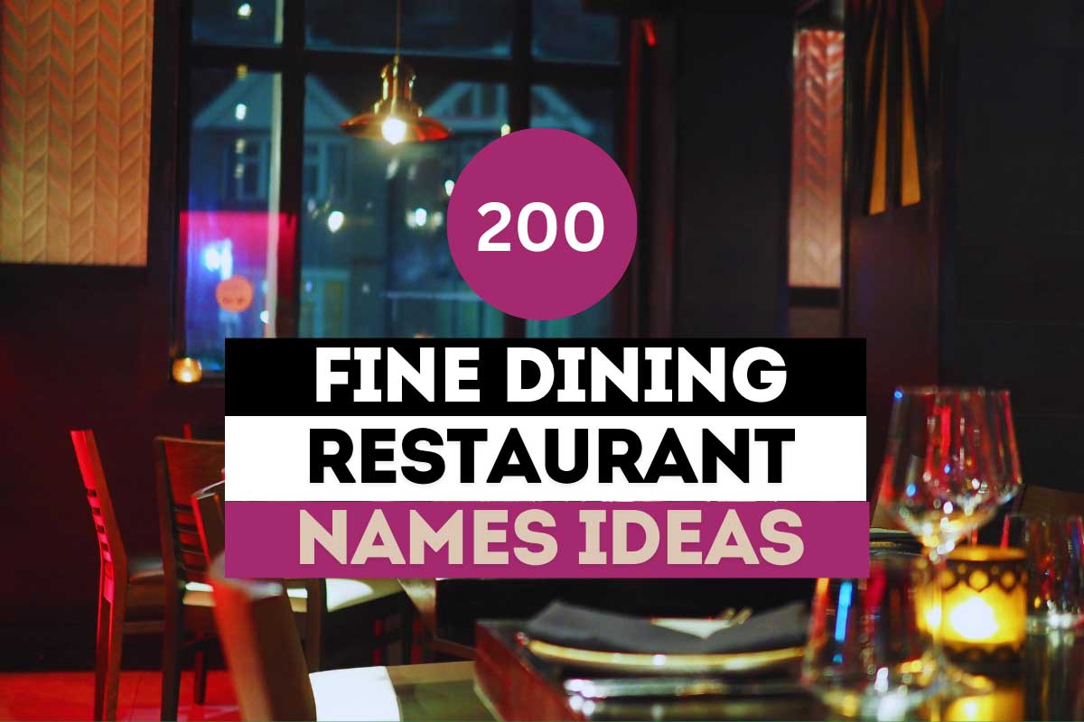 200 Creative Fine Dining Restaurant Name Ideas
