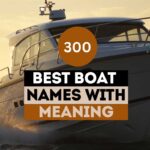 300 Best Boat Names with Meaning (Unique and Catchy)